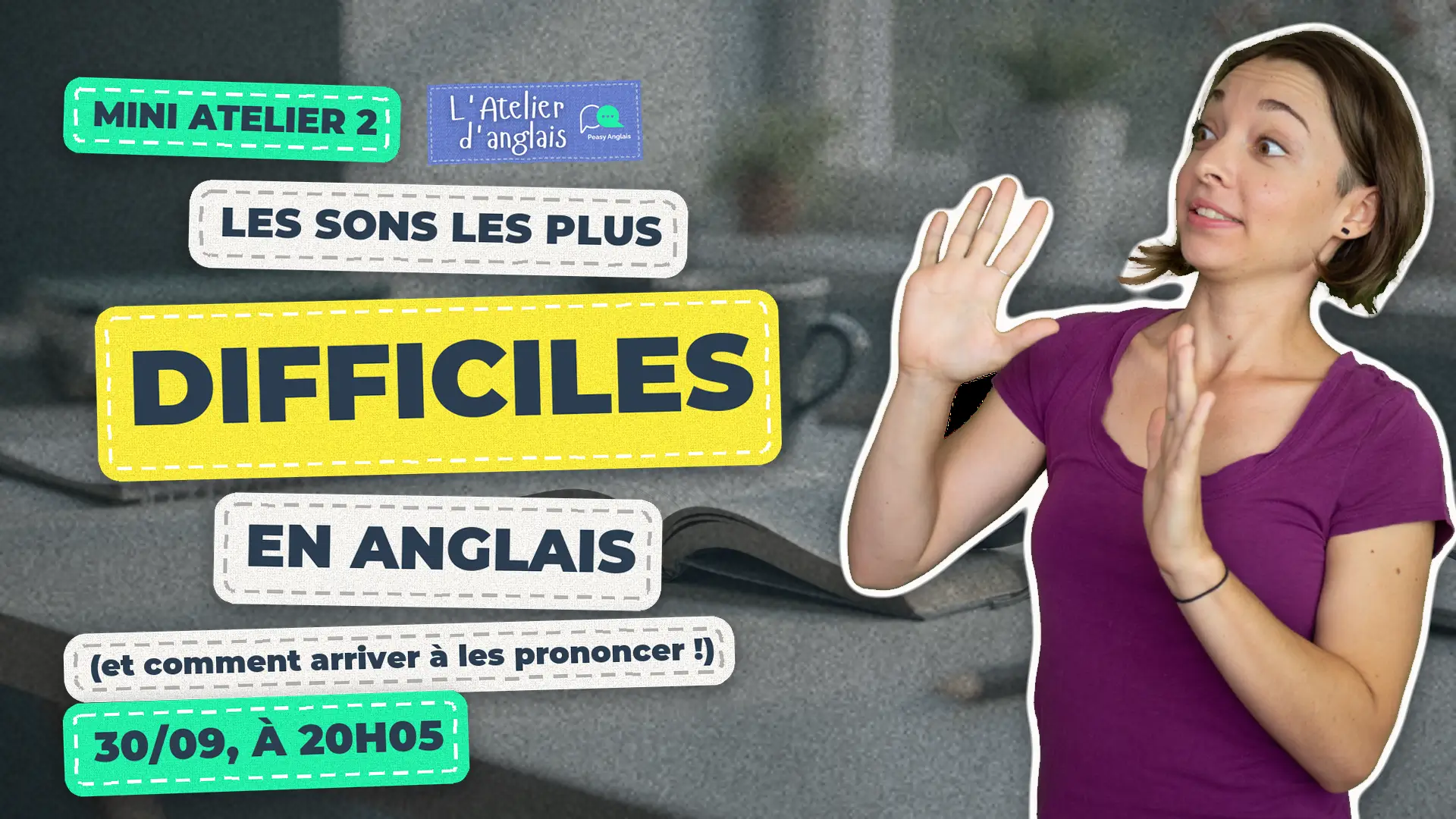 Mini Atelier 2 - Les sons les plus difficiles en anglais